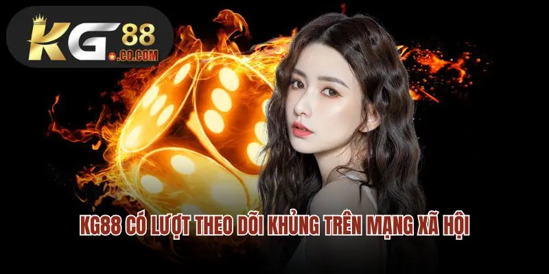 KG88 có lượt theo dõi khủng trên mạng xã hội