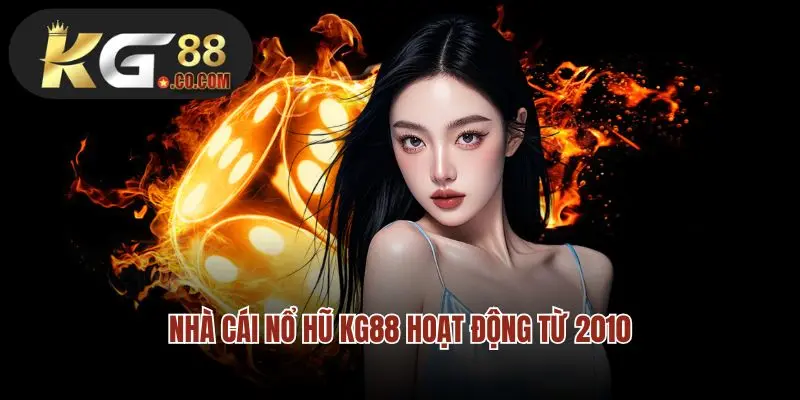 Nhà cái nổ hũ KG88 hoạt động từ 2010