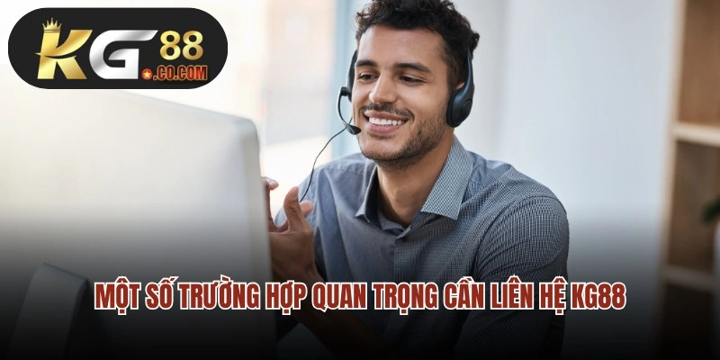Một số trường hợp quan trọng cần liên hệ KG88