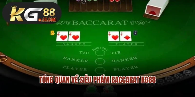 Tổng quan về siêu phẩm Baccarat KG88