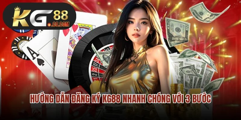 Hướng dẫn đăng ký KG88 nhanh chóng với 3 bước cho newbie