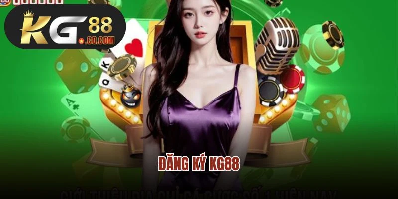 Đăng Ký KG88 - Tạo Tài Khoản Cá Cược Nhanh Chóng, Dễ Dàng