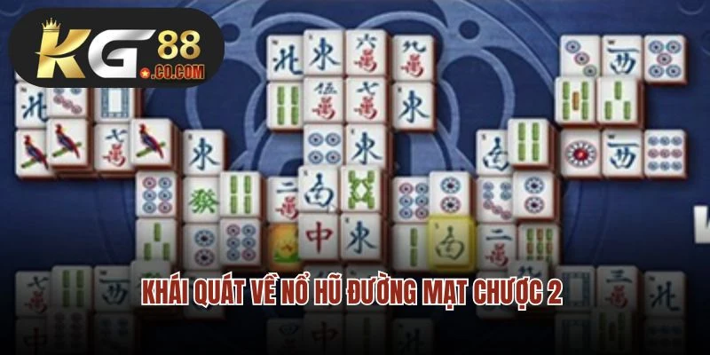 Khái quát về nổ hũ Đường Mạt Chược 2 