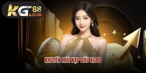 Khuyến Mãi Nạp Đầu Kg88- Món Quà Tri Ân Tân Thủ