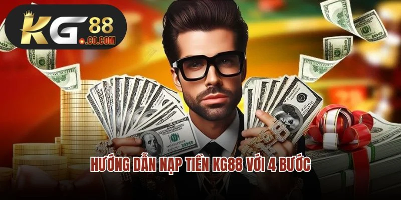 Hướng dẫn nạp tiền KG88 với 4 bước cực dễ cho newbie