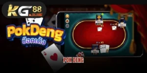 Pok Deng- Siêu Phẩm Game Bài Xanh Chín Nhất Hiện Nay
