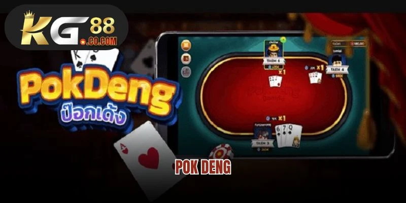 Pok Deng- Siêu Phẩm Game Bài Xanh Chín Nhất Hiện Nay