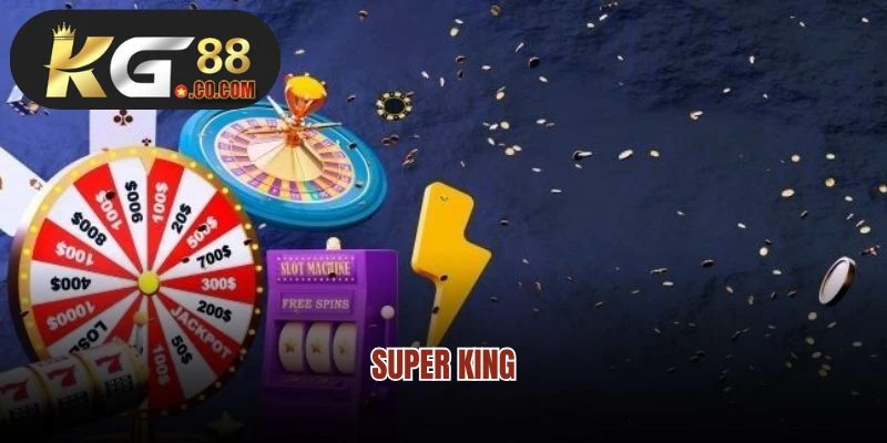 Super King- Huyền Thoại Nhà Vua Siêu Hấp Dẫn Tại Kg88