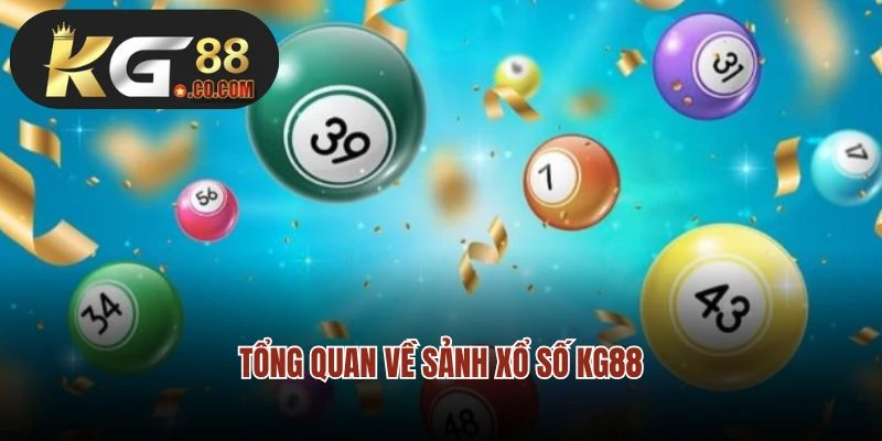 Tổng quan về sảnh xổ số KG88