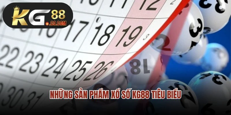 Những sản phẩm xổ số KG88 tiêu biểu